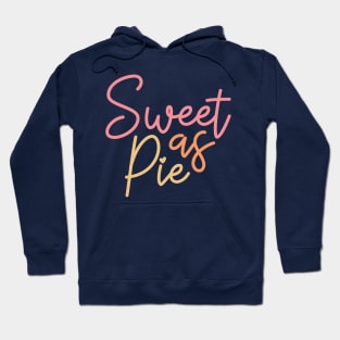 Sweet As Pie Hoodie